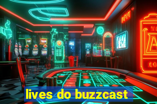 lives do buzzcast